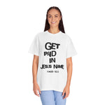 Load image into Gallery viewer, Get Paid In Jesus Name Unisex Garment-Dyed T-shirt
