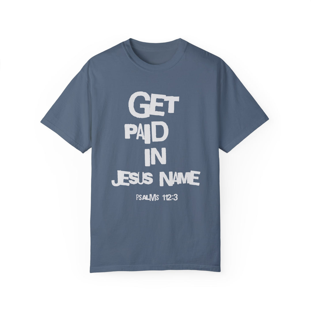 Get Paid In Jesus Name Unisex Garment-Dyed T-shirt