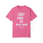 Load image into Gallery viewer, Get Paid In Jesus Name Unisex Garment-Dyed T-shirt
