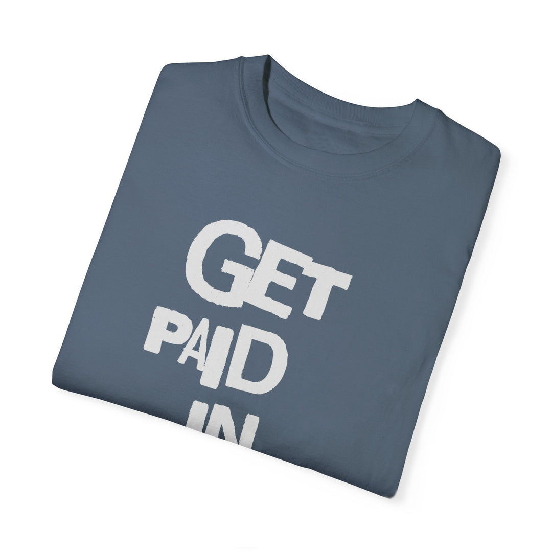 Get Paid In Jesus Name Unisex Garment-Dyed T-shirt