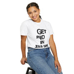 Load image into Gallery viewer, Get Paid In Jesus Name Unisex Garment-Dyed T-shirt
