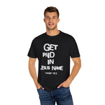 Load image into Gallery viewer, Get Paid In Jesus Name Unisex Garment-Dyed T-shirt
