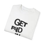 Load image into Gallery viewer, Get Paid In Jesus Name Unisex Garment-Dyed T-shirt
