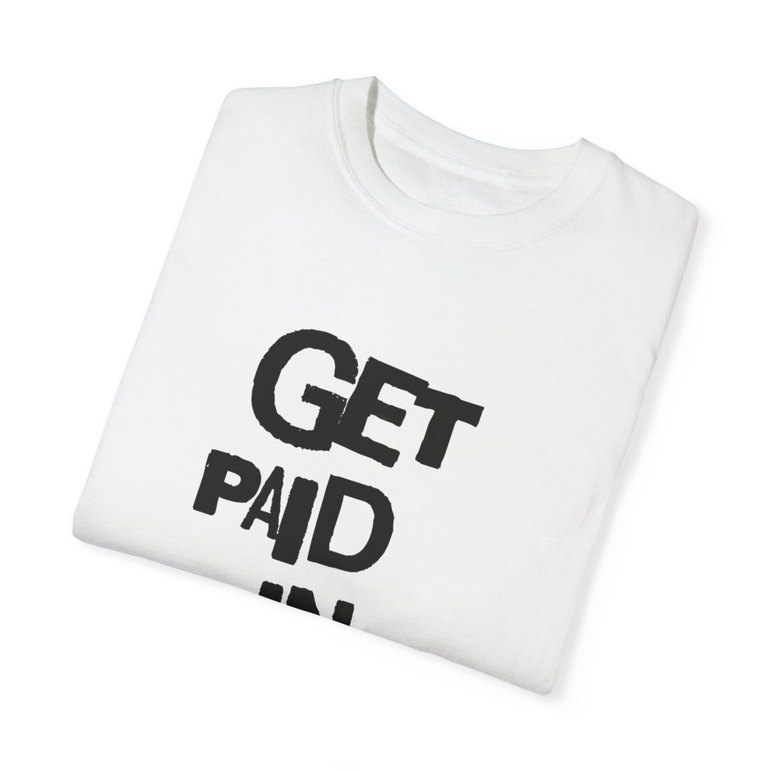 Get Paid In Jesus Name Unisex Garment-Dyed T-shirt