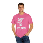 Load image into Gallery viewer, Get Paid In Jesus Name Unisex Garment-Dyed T-shirt
