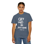 Load image into Gallery viewer, Get Paid In Jesus Name Unisex Garment-Dyed T-shirt
